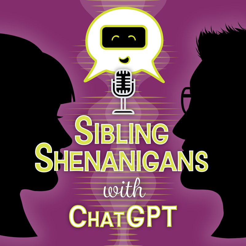 Sibling Shenangans with ChatGPT - Podcast Tile Logo